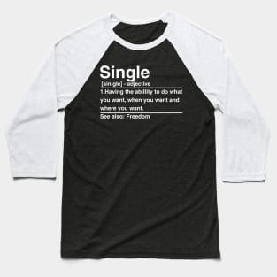 Single Having Ability To Do W You Want Baseball T-Shirt